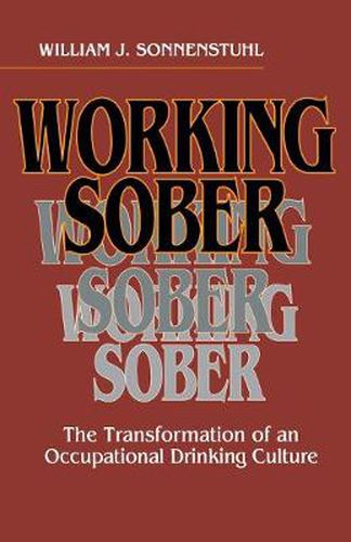 Cover image for Working Sober: Transformation of an Occupational Drinking Culture