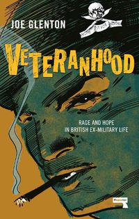 Cover image for Veteranhood: Rage and Hope in British Ex-Military Life