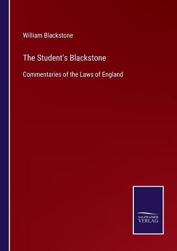 Cover image for The Student's Blackstone: Commentaries of the Laws of England