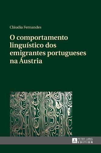 Cover image for O Comportamento Linguistico DOS Emigrantes Portugueses Na Austria