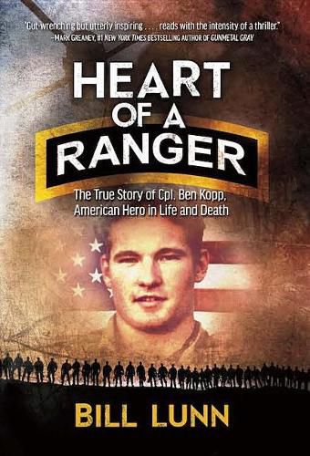 Cover image for Heart of a Ranger: The True Story of Cpl. Ben Kopp, American Hero in Life and Death