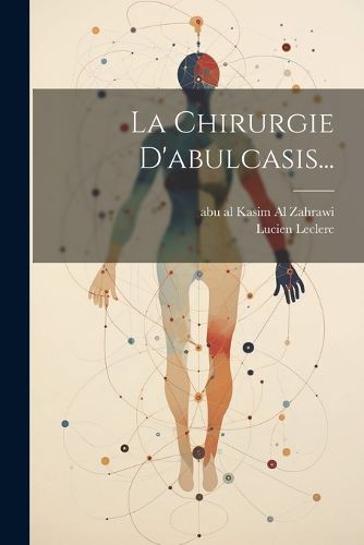Cover image for La Chirurgie D'abulcasis...