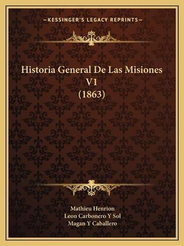 Cover image for Historia General de Las Misiones V1 (1863)