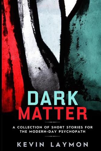 Cover image for Dark Matter: A Collection of Short Stories for the Modern-Day Psychopath