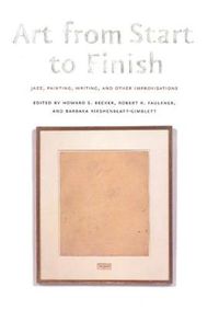 Cover image for Art from Start to Finish: Jazz, Painting, Writing, and Other Improvisations
