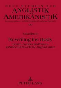 Cover image for Rewriting the Body: Desire, Gender and Power in Selected Novels by Angela Carter