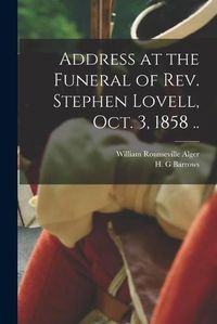 Cover image for Address at the Funeral of Rev. Stephen Lovell, Oct. 3, 1858 ..