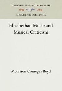 Cover image for Elizabethan Music and Musical Criticism