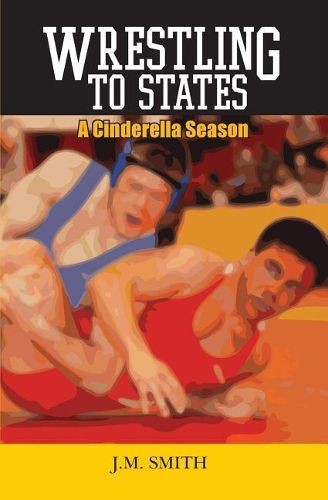 Wrestling to States: A Cinderella Season