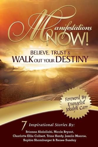 Cover image for Manifestations Now: Believe, Trust and Walk Out Your Destiny