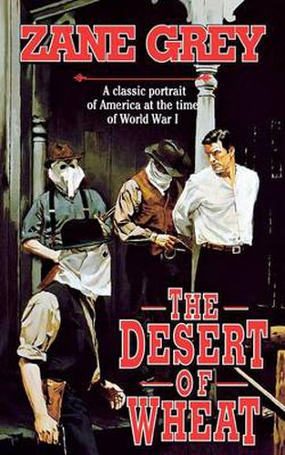 Cover image for The Desert of Wheat: A Classic Portrait of America at the Time of World War I