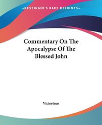 Cover image for Commentary On The Apocalypse Of The Blessed John