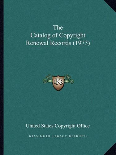 Cover image for The Catalog of Copyright Renewal Records (1973)