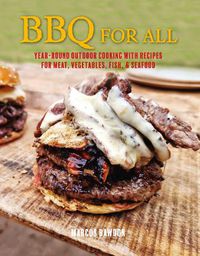 Cover image for BBQ For All: All Year Round Outdoor Cooking for Vegetarians & Fish and Meat-Eaters