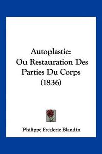 Cover image for Autoplastie: Ou Restauration Des Parties Du Corps (1836)