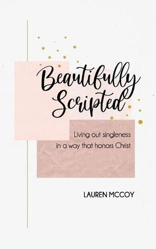 Cover image for Beautifully Scripted: Living Out Singleness in a Way that Honors Christ