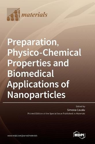 Cover image for Preparation, Physico-Chemical Properties and Biomedical Applications of Nanoparticles