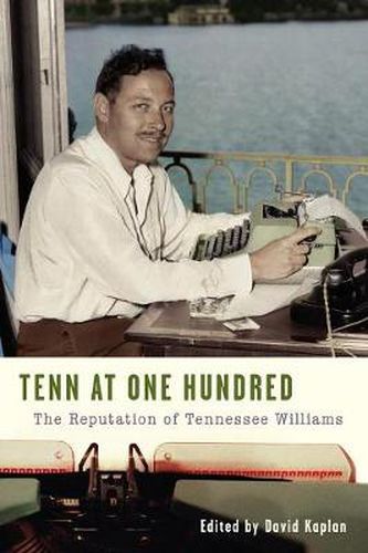 Cover image for Tenn at One Hundred: The Reputation of Tennessee Williams