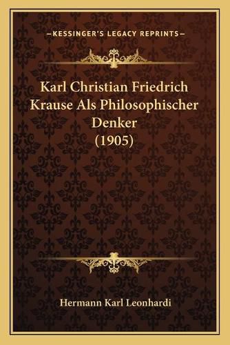 Cover image for Karl Christian Friedrich Krause ALS Philosophischer Denker (1905)