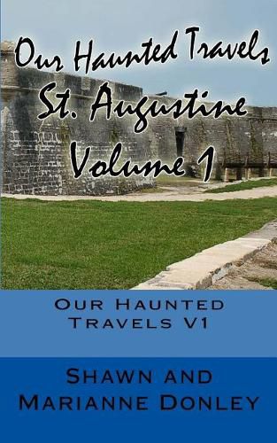 Cover image for Our Haunted Travels - St. Augustine - V1: St. Augustine