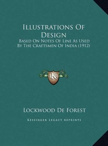 Cover image for Illustrations of Design: Based on Notes of Line as Used by the Craftsmen of India (1912)