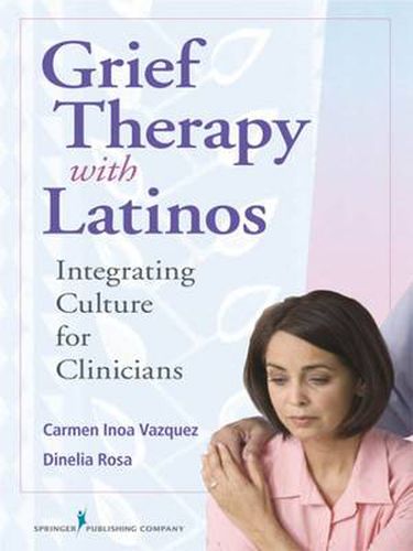 Cover image for Grief Therapy with Latinos: Integrating Culture for Clinicians