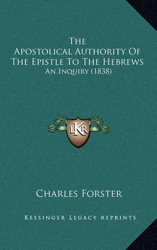 The Apostolical Authority of the Epistle to the Hebrews: An Inquiry (1838)