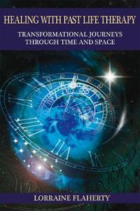 Cover image for Healing with Past Life Therapy: Transformational Journeys Through Time and Space
