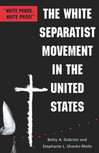 Cover image for The White Separatist Movement in the United States: White Power, White Pride!