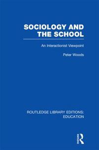 Cover image for Sociology and The School: An Interactionist Viewpoint