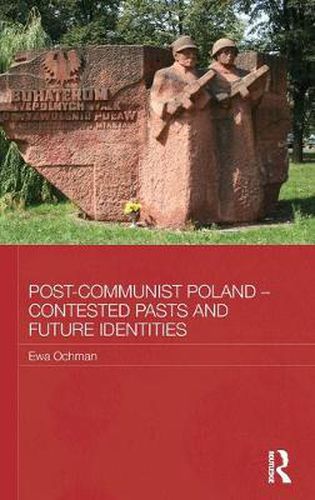 Cover image for Post-Communist Poland - Contested Pasts and Future Identities