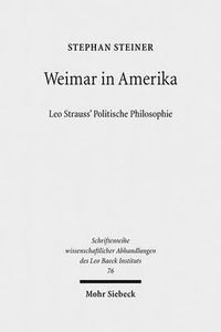 Cover image for Weimar in Amerika: Leo Strauss' Politische Philosophie