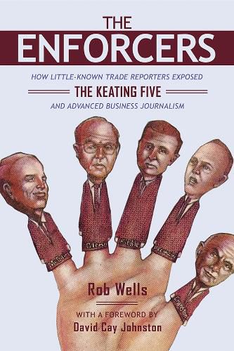 Cover image for The Enforcers: How Little-Known Trade Reporters Exposed the Keating Five and Advanced Business Journalism