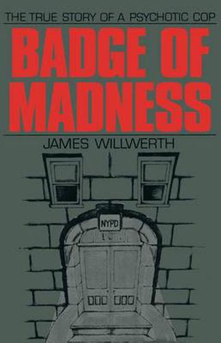 Cover image for Badge of Madness: The True Story of a Psychotic Cop