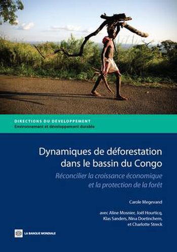 Cover image for Dynamiques de deforestation dans le basin du Congo: Reconcilier la croissance economique et la protection de la foret