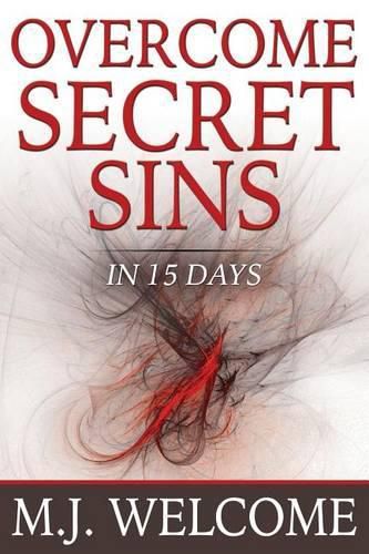 Overcome Secret Sins: In 15 Days