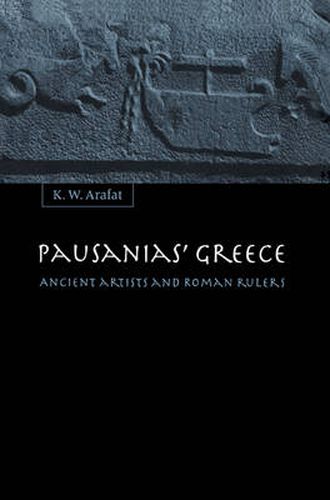 Pausanias' Greece: Ancient Artists and Roman Rulers