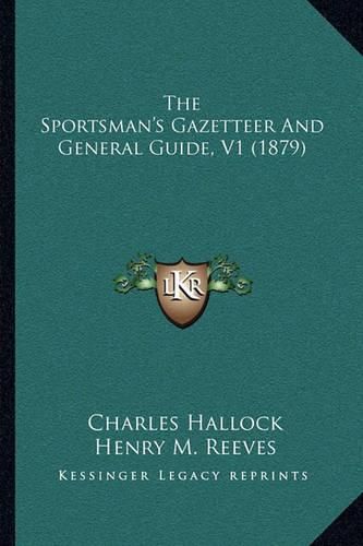 The Sportsman's Gazetteer and General Guide, V1 (1879)