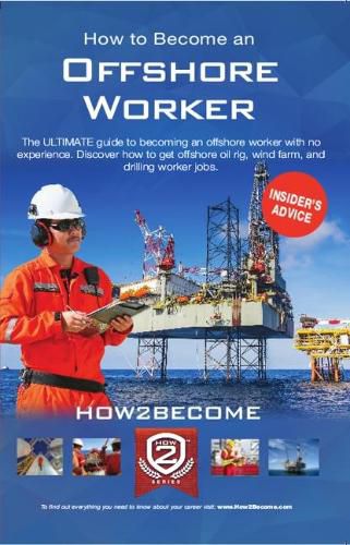 Cover image for How to Become an Offshore Worker: The ULTIMATE guide to becoming an offshore worker with no experience. Discover how to get offshore oli rig, wind farm, drilling worker jobs.