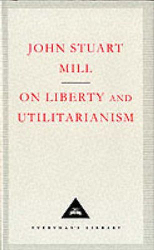 On Liberty: and, Utilitarianism