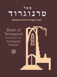 Cover image for Book of Tarnogrod; in Memory of the Destroyed Jewish Community (Tarnogrod, Poland)