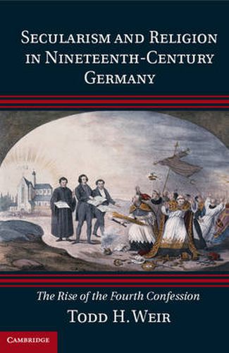 Cover image for Secularism and Religion in Nineteenth-Century Germany: The Rise of the Fourth Confession