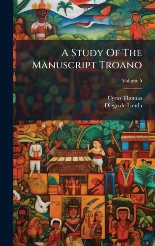 Cover image for A Study Of The Manuscript Troano