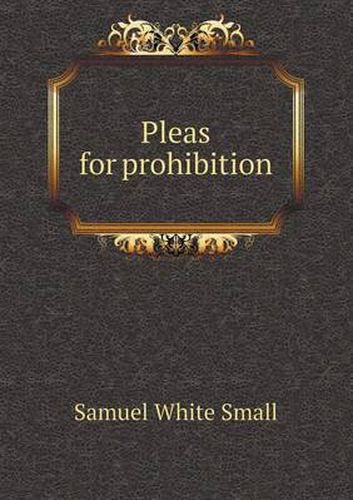 Cover image for Pleas for Prohibition