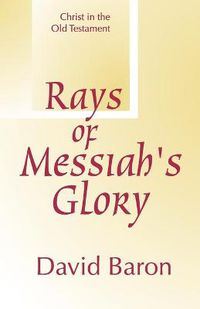 Cover image for Rays of Messiah's Glory: Christ in the Old Testament