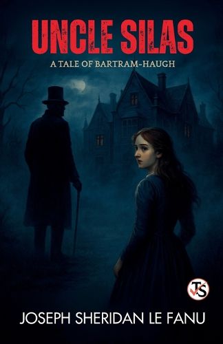 Cover image for Uncle Silas: A Tale of Bartram-Haugh