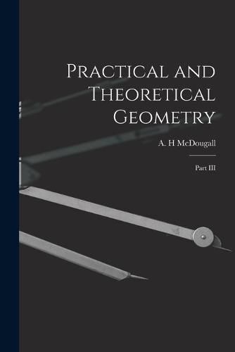 Cover image for Practical and Theoretical Geometry: Part III