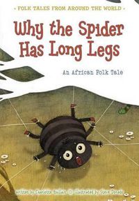 Cover image for Why the Spider Has Long Legs: An African Folk Tale