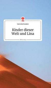 Cover image for Kinder dieser Welt und Lina. Life is a Story - story.one