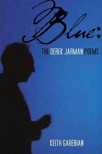 Cover image for Blue: The Derek Jarman Poems
